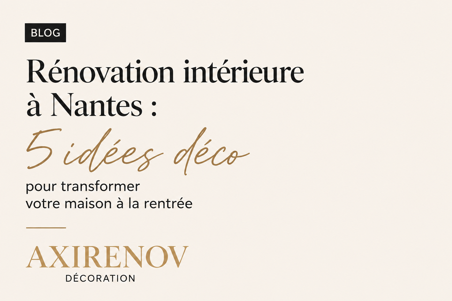 Rénovation intérieure à Nantes : 5 idées pour la rentrée